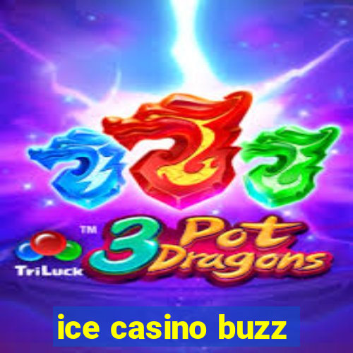 ice casino buzz